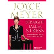Straight Talk on Stress : Overcoming Emotional Battles with the Power of God's Word!