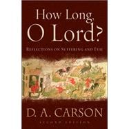 How Long, O Lord? : Reflections on Suffering and Evil