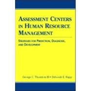 Assessment Centers in Human Resource Management : Strategies for Prediction, Diagnosis, and Development