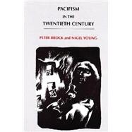 Pacifism in the Twentieth Century : A Survey from Antiquity to the Outset of the Twentieth Century