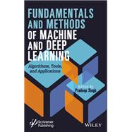Fundamentals and Methods of Machine and Deep Learning Algorithms, Tools, and Applications