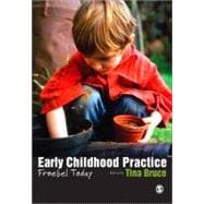 Early Childhood Practice : Froebel Today