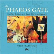 The Pharos Gate Griffin & Sabine's Lost Correspondence (Griffin and Sabine Series, Chronicles of Griffin and Sabine)