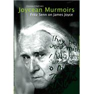Joycean Murmoirs Fritz Senn on James Joyce