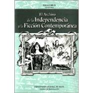El Archivo de La Independencia y La Ficcion Contemporanea