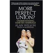 More Perfect Union Understanding Same-sex Marriage