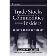 Trade Stocks and Commodities with the Insiders Secrets of the COT Report