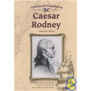 Caesar Rodney: American Patriot