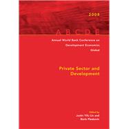 Annual World Bank Conference on Development Economics 2008, Global : Private Sector and Development