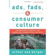Ads, Fads, and Consumer Culture Advertising's Impact on American Character and Society