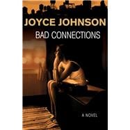 Bad Connections A Novel