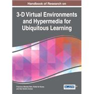 Handbook of Research on 3-d Virtual Environments and Hypermedia for Ubiquitous Learning