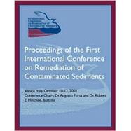 Proceedings of the First International Conference on Remediation of Contaminated Sediments, Venice Italy, October 10-12 2001