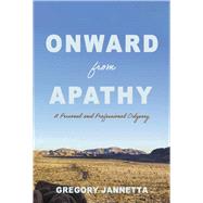 Onward From Apathy A Personal and Professional Odyssey