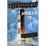 Apollo 13 (Totally True Adventures) How Three Brave Astronauts Survived A Space Disaster