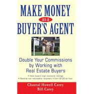 Make Money as a Buyer's Agent Double Your Commissions by Working with Real Estate Buyers