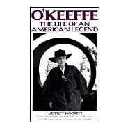O'Keefe : The Life of an American Legend