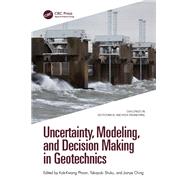 Uncertainty, Modeling, and Decision Making in Geotechnics