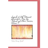 Legends of Old Testament Characters: From the Talmud and Other Sources: Melchizedek to Zechariah