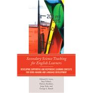 Secondary Science Teaching for English Learners Developing Supportive and Responsive Learning Contexts for Sense-Making and Language Development