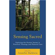 Sensing Sacred Exploring the Human Senses in Practical Theology and Pastoral Care