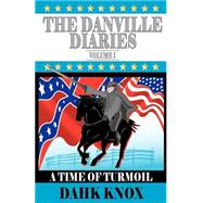 Danville Diaries Vol. 1 : A Time of Turmoil