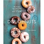 Doughnuts 90 Simple and Delicious Recipes to Make at Home