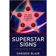 Superstar Signs Sun Signs of Heroes, Celebrities and You