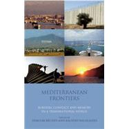 Mediterranean Frontiers Borders, Conflict and Memory in a Transnational World