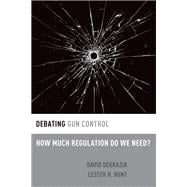 Debating Gun Control How Much Regulation Do We Need?