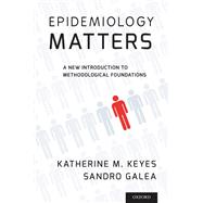Epidemiology Matters: A New Introduction to Methodological Foundations