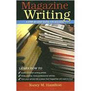Magazine Writing : A Step-by-Step Guide for Success