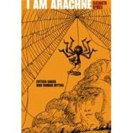 I Am Arachne Fifteen Greek and Roman Myths