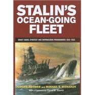 Stalin's Ocean-going Fleet: Soviet Naval Strategy and Shipbuilding Programs, 1935-53