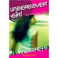 Undercover Girl #1: Secrets Secrets