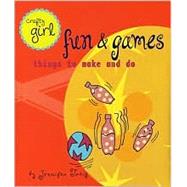Crafty Girl: Fun and Games Things to Make and Do