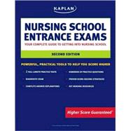 Kaplan Nursing School Entrance Exams; Your Complete Guide to Getting Into Nursing School