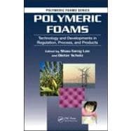 Polymeric Foams: Technology and Developments in Regulation, Process, and Products