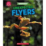 Unexpected Flyers (Learn About: Animals)