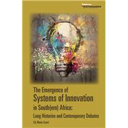 The Emergence of Systems of Innovation in South(ern) Africa: Long Histories and Contemporary Debates