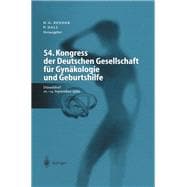 54. Kongress Der Deutschen Gesellschaft F  r Gyn  kologie Und Geburtshilfe: Geburtshilfe Und Perinatologie, Operative Gyn  kologie Und Onkologie, Gyn  kologische Endokrinologie Und