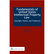 Fundamentals of United States Intellectual Property Law Copyright, Patent, and Trademark