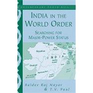 India in the World Order: Searching for Major-Power Status