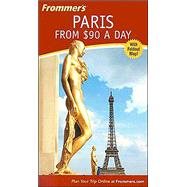 Frommer's<sup>®</sup> Paris from $90 a Day, 9th Edition