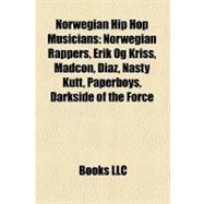 Norwegian Hip Hop Musicians: Norwegian Rappers, Erik Og Kriss, Madcon, Diaz, Nasty Kutt, Paperboys, Darkside of the Force