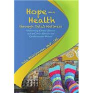 Hope and Health Through Dela's Wellness: Overcoming Chronic Illnesses Such As Cancer, Obesity, and Cardiovascular Disease