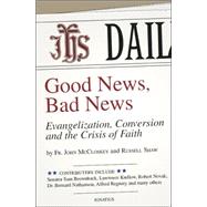 Good News, Bad News Evangelization, Conversion and the Crisis of Faith