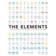 The Elements The New Guide to the Building Blocks of Our Universe
