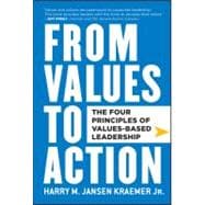 From Values to Action : The Four Principles of Values-Based Leadership