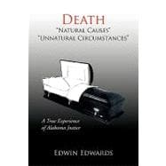 Death Natural Causes Unnatural Circumstances : A True Experience of Alabama Justice